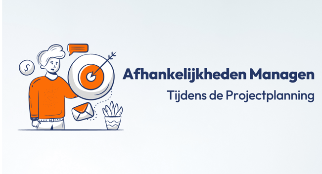 Blog - Afhankelijkheden managen tijdens project planning