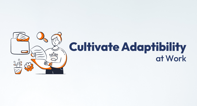 Cultivate-adaptibility