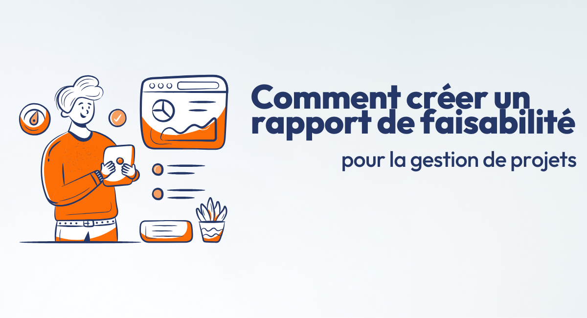 Comment créer un rapport de faisabilité gestion de projets